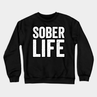 Sober Life from 12 Step Alcoholics Anonymous - Text Style White Font Crewneck Sweatshirt